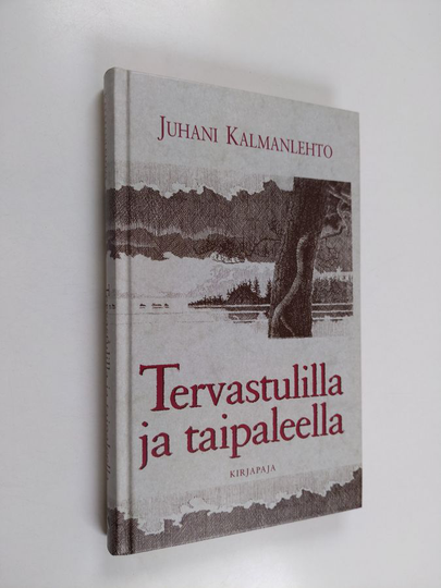 Juhani Kalmanlehto : Tervastulilla ja taipaleella