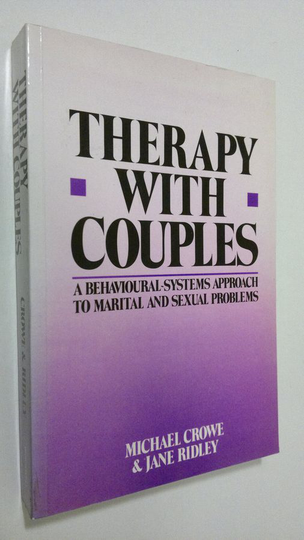 Michael Crowe : Therapy with Couples : a behavioural-systems approach to marital and sexual problems