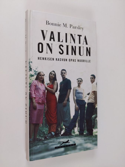 Bonnie M. Parsley : Valinta on sinun : henkisen kasvun opas nuorille