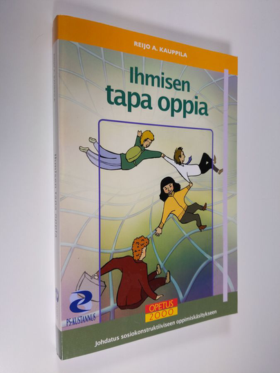 Reijo A. Kauppila : Ihmisen tapa oppia : johdatus sosiokonstruktiiviseen oppimiskäsitykseen