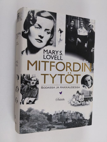 Mary S. Lovell : Mitfordin tytöt : sodassa ja rakkaudessa
