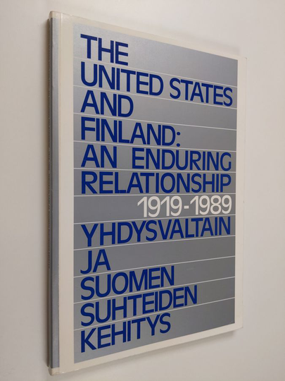 Nancy L. Golden : The United States and Finland : an enduring relationship 1919-1989 = Yhdysvaltain ja Suomen suhteiden kehitys 1919-1989