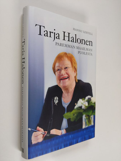 Hannu Lehtilä : Tarja Halonen : paremman maailman puolesta
