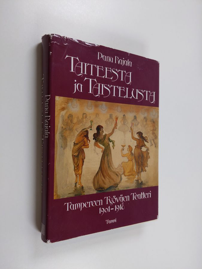 Panu Rajala : Taiteesta ja taistelusta : Tampereen työväen teatteri 1901-1918