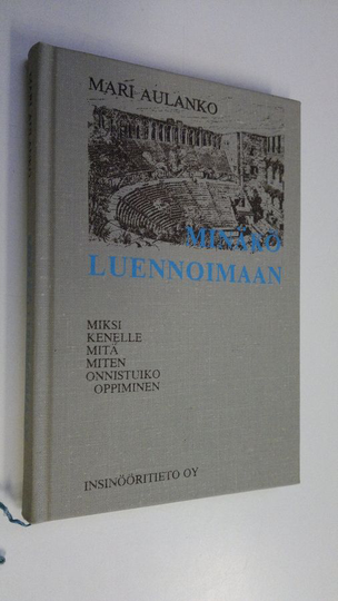 Mari Aulanko : Minäkö luennoimaan : miksi, kenelle, mitä, miten, onnistuiko oppiminen