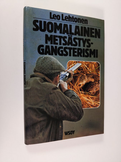 Leo Lehtonen : Suomalainen metsästysgangsterismi