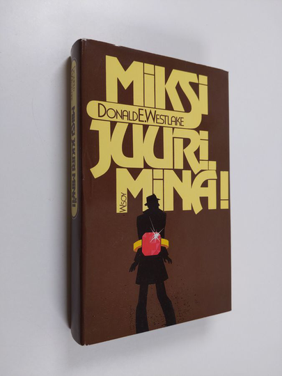 Donald E Westlake : Miksi juuri minä!