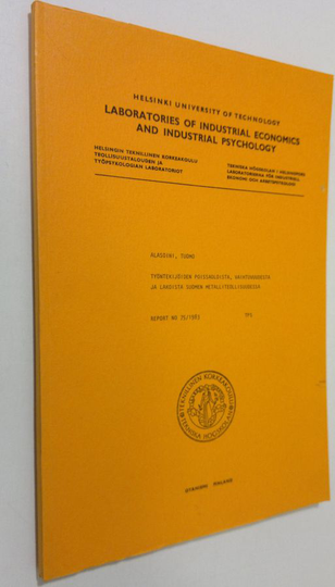 Tuomo Alasoini : Työntekijöiden poissaoloista, vaihtuvuudesta ja lakoista Suomen metalliteollisuudessa report no 75 / 1983