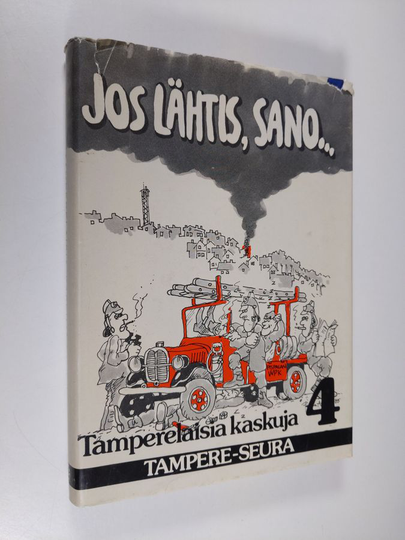 Pekka Alanko (kuvitt.) : Tamperelaisia kaskuja 4 : Jos lähtis, sano