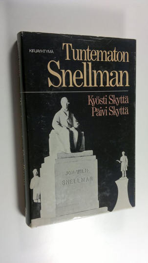 Kyösti Skyttä : Tuntematon Snellman