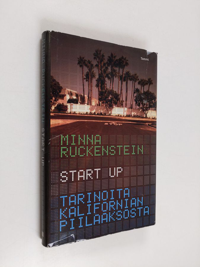 Minna Ruckenstein : Start up : tarinoita Kalifornian Piilaaksosta