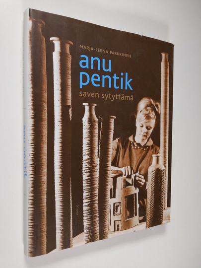 Marja-Leena Parkkinen : Anu Pentik : saven sytyttämä
