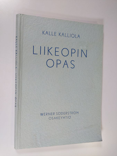 Kalle Kalliola : Liikeopin opas : ammatillisia kouluja ja kansakoulun jatko-opetusta varten