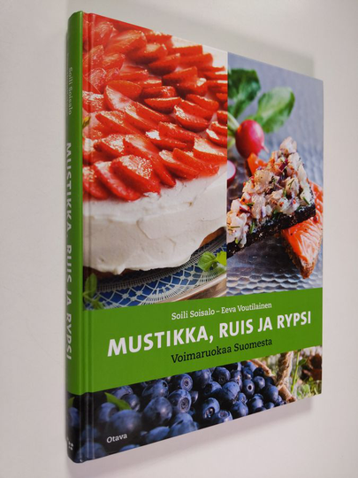 Soili Soisalo : Mustikka, ruis ja rypsi : voimaruokaa Suomesta