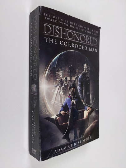 Adam Christopher : Dishonored - the Corroded Man