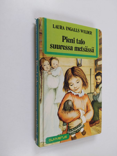 Laura Ingalls Wilder : Pieni talo suuressa metsässä