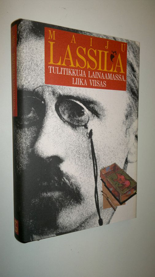 Maiju Lassila : Tulitikkuja lainaamassa ; Liika viisas