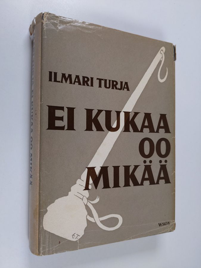 Ilmari Turja : Ei kukaa oo mikää, sanoo Rannanjärvi