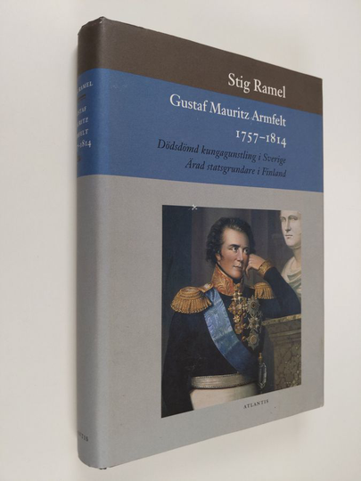 Stig Ramel : Gustaf Mauritz Armfelt 1757-1814