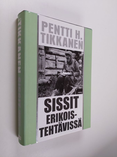 Pentti H. Tikkanen : Sissit erikoistehtävissä