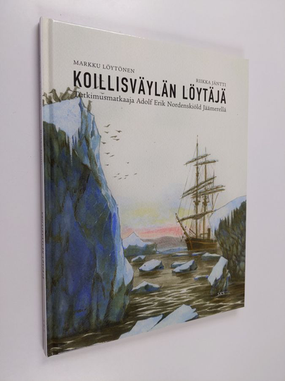 Markku Löytönen ym. : Koillisväylän löytäjä : tutkimusmatkaaja Adolf Erik Nordenskiöld Jäämerellä