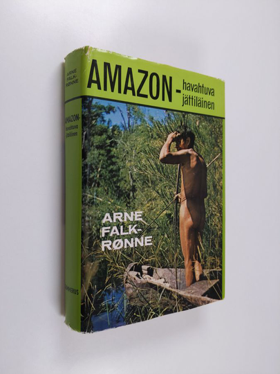 Arne Falk-Rönne : Amazon - havahtuva jättilainen : vaikutelmia Latinalaisesta Amerikasta