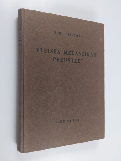 Karl F. Lindman : Yleisen mekaniikan perusteet : korkeakouluja ja itseopiskelua varten