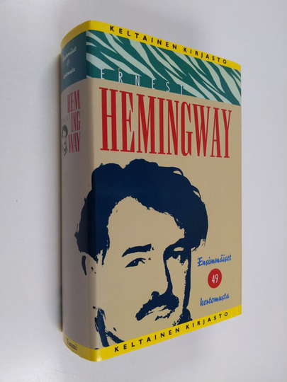 Ernest Hemingway : Ensimmäiset 49 kertomusta