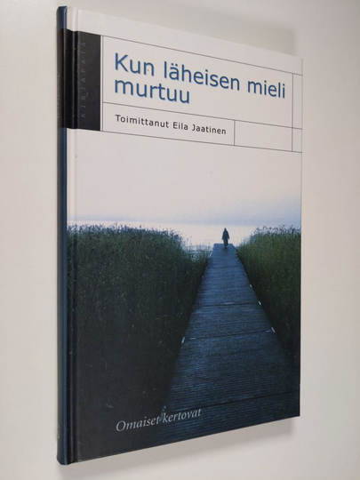 Eila Jaatinen (toim.) : Kun läheisen mieli murtuu : omaiset kertovat
