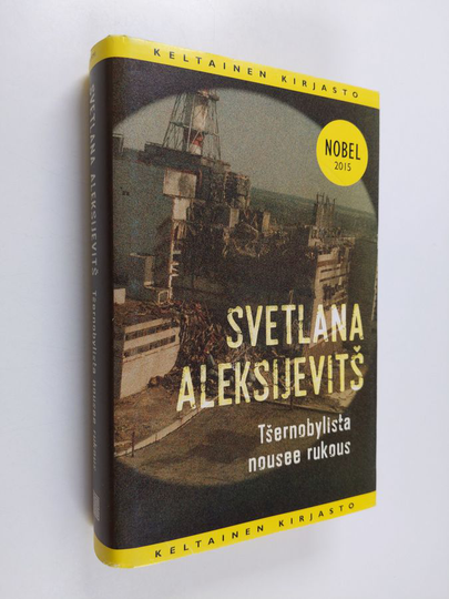 Svetlana Aleksijevits : Tšernobylista nousee rukous : tulevaisuuden kronikka