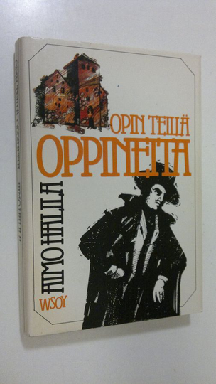 Aimo Halila : Opin teillä oppineita