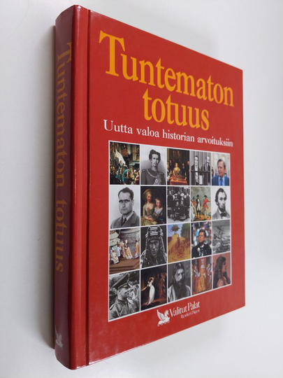 Tuntematon totuus : uutta valoa historian arvoituksiin