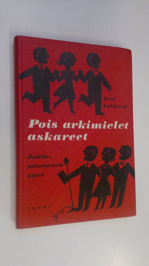Anni Vallanti : Pois arkimielet, askareet : juhlatoiminnan opas