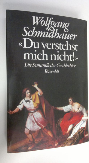 Wolfgang Schmidbauer : Du verstehst mich nicht! : Die semantik der Geschlechter