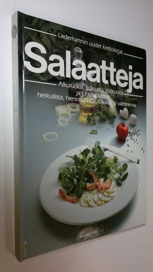 Heli Eroma-Gustafsson (suom.) : Salaatteja : alkuruokia, lisäkkeitä, pääruokia ja juhlasalaatteja : herkullista, hienostunutta, raikasta ja ...