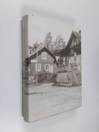 Seppo Myllyniemi : Vihdin historia 1800-1918 : Vihti Venäjän vallan aikana