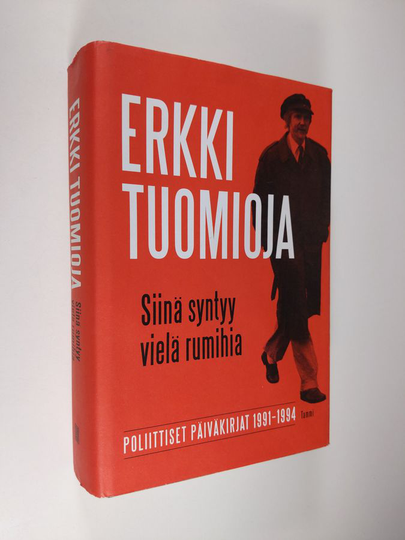 Erkki Tuomioja : Siinä syntyy vielä rumihia : poliittiset päiväkirjat 1991-1994