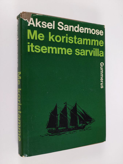 Aksel Sandemose : Me koristamme itsemme sarvilla