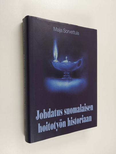 Maija Sorvettula : Johdatus suomalaisen hoitotyön historiaan