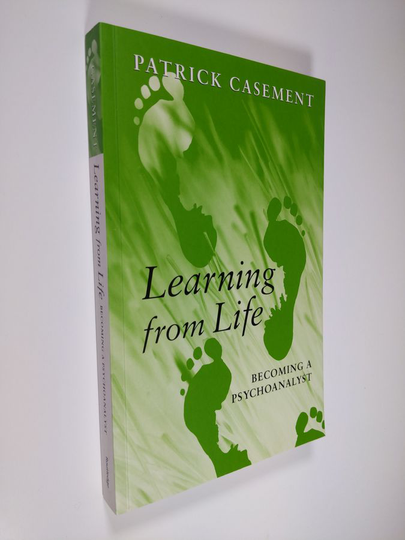 Patrick Casement : Learning from life : becoming a psychoanalyst