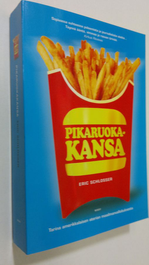 Eric Schlosser : Pikaruokakansa : tarina amerikkalaisen aterian maailmanvalloituksesta