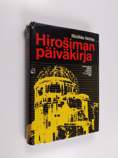 Michihiko Hachiya : Hirosiman päiväkirja : Hirosimalaisen lääkärin päiväkirja 6. elokuuta - 30. syyskuuta 1945
