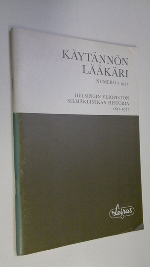 Käytännön lääkäri n:o 2/1971 : Helsingin yliopiston silmäklinikan historia 1871-1971