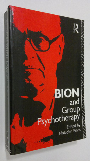 Malcolm Pines : Bion and Group Psychotherapy