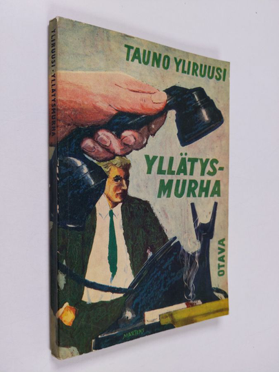 Tauno Yliruusi : Yllätysmurha : jännitysromaani
