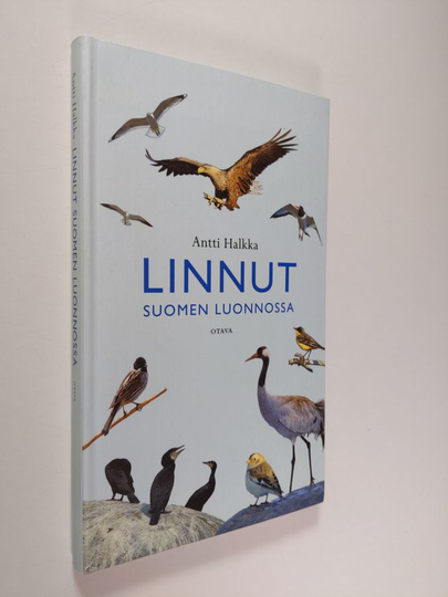 Antti Halkka : Linnut Suomen luonnossa