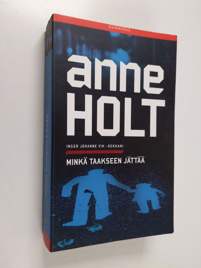Anne Holt : Minkä taakseen jättää