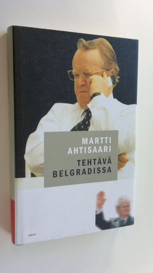 Martti Ahtisaari : Tehtävä Belgradissa