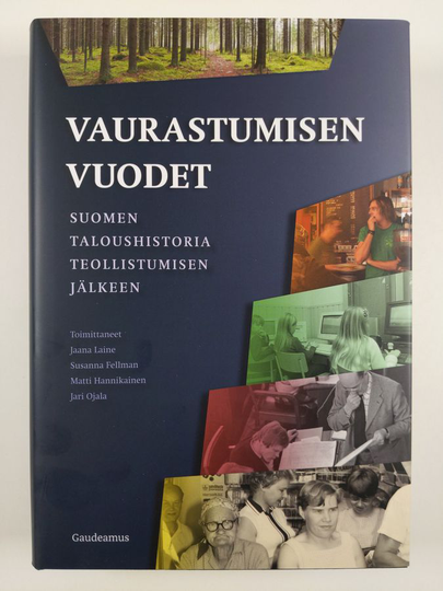 Vaurastumisen vuodet : Suomen taloushistoria teollistumisen jälkeen