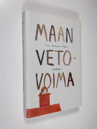 Taru Kumara-Moisio : Maan vetovoima : romaani